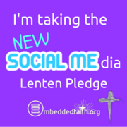 I'm taking the new SOCIAL MEdia Lenten Pledge - embeddedfaith.org