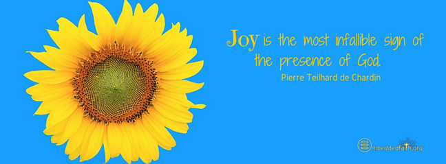 Joy is the most infallible sign of the presence of God. - Pierre Teilhard de Chardin. facebook cover on embeddedfaith.org